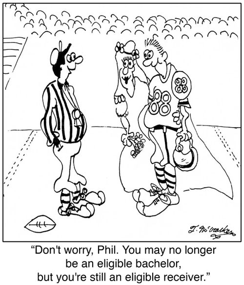 'Don't worry, Phil. You may no longer be an eligible bachelor, but you're still an eligible receiver.'