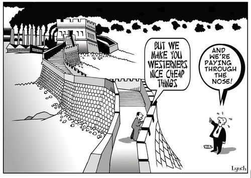 But we make you westerners nice cheap things. And we're paying through the nose!