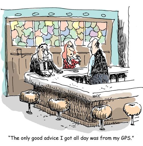 'The only good advice I got all day was from my GPS.'