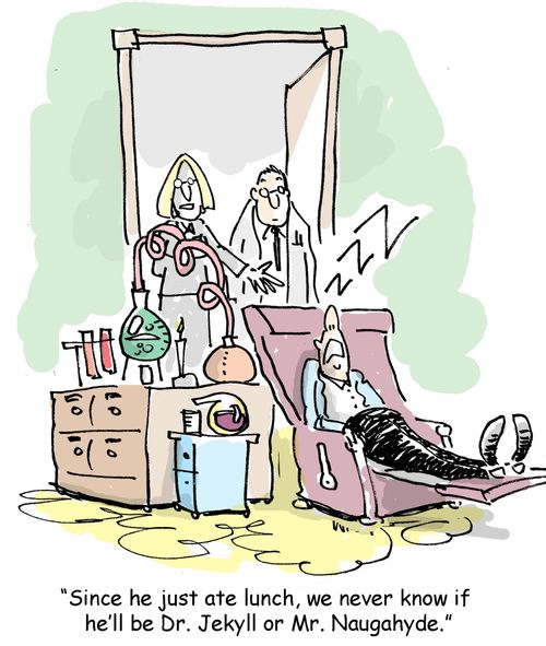 'Since he just ate lunch, we never know if he'll be Dr. Jekyll or Mr. Naugahyde.'