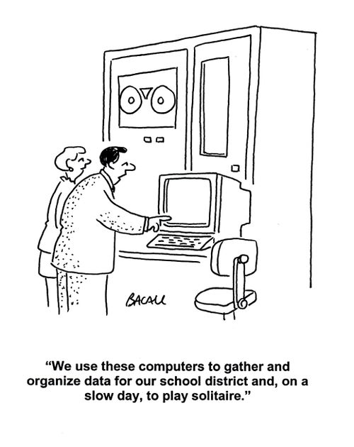 'WE use these computers to gather and organise data for our school district and, on a slow day, to play solitaire.'