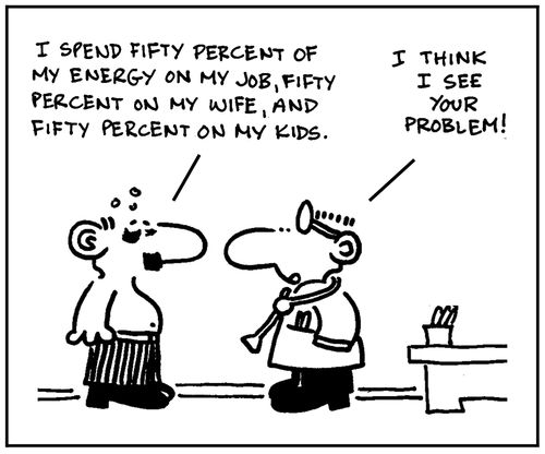 'I spend fifty percent of my energy on my job, fifty percent on my wife, and fifty percent on my kids.'