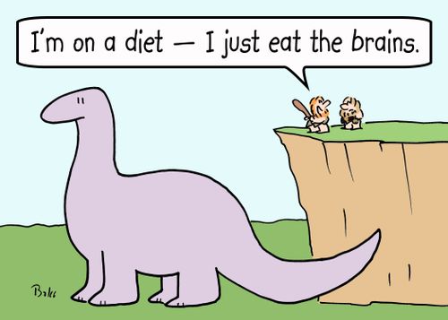 'I'm on a diet -- I just eat the brains.'