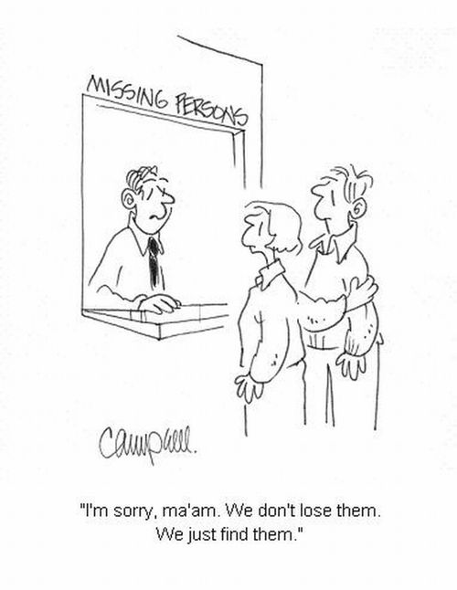 'I'm sorry, ma'am.' We don't lose them. We just find them.'