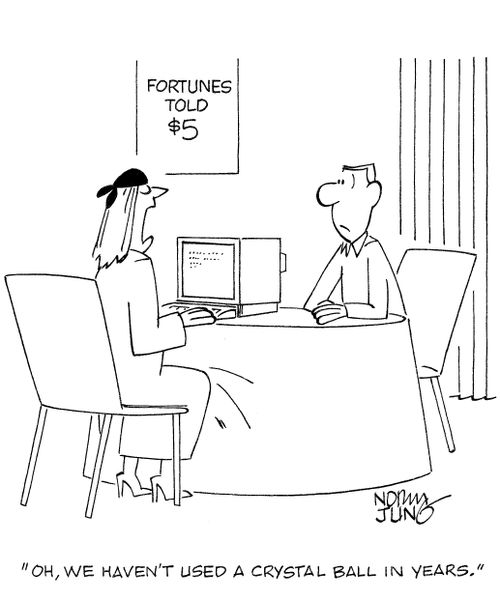 'Oh, we haven't used a crystal ball in years.'