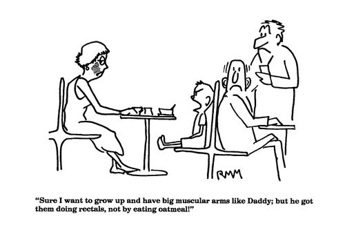 'Sure I want to grow up and have big muscular arms like Daddy;...
