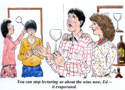 'You can stop lecturing us about the wine, Ed - it evaporated.'
