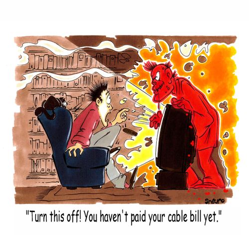 Turn this off! You haven't paid your cable bill yet!
