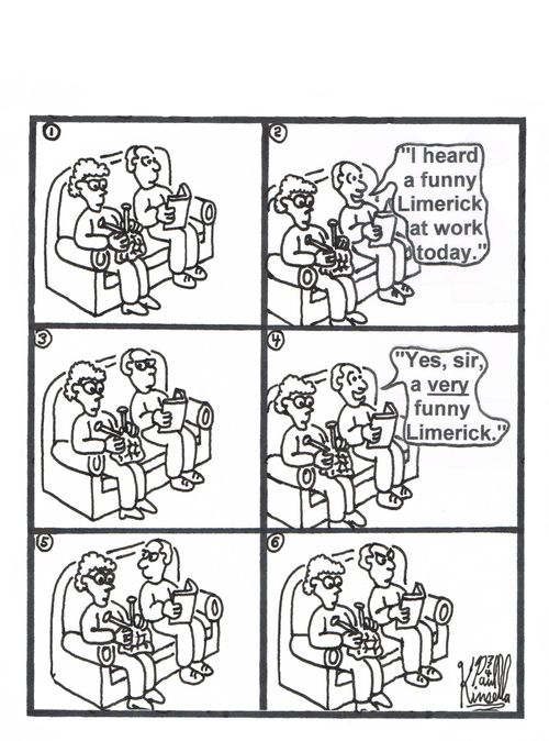 'I heard a funny limerick at work today.' 'Yes, sir, a very funny limerick.'