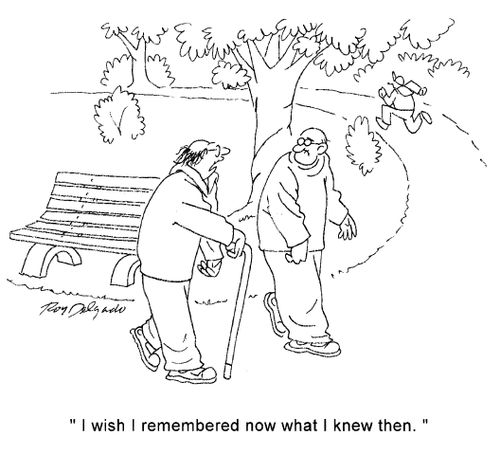 'I wish I remembered now what I knew then.'