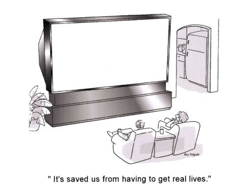 'It's saved us from having to get real lives.'