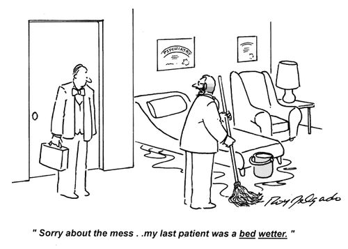 'Sorry about the mess.. my last patient was a bed wetter.'