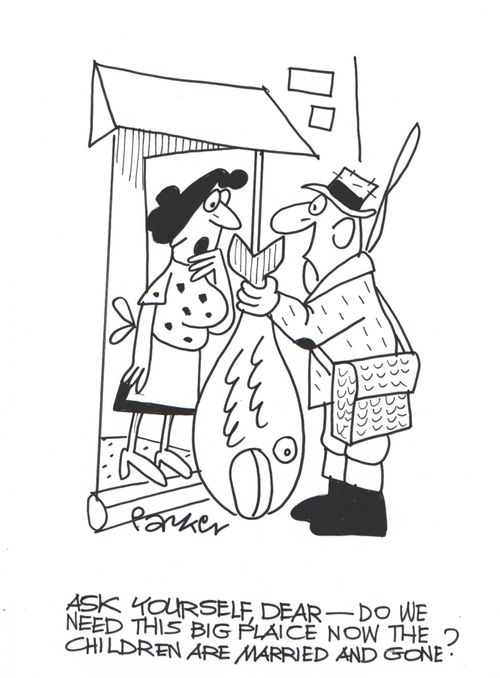 'Ask yourself, dear - do we need this big plaice now the children are married and gone?'