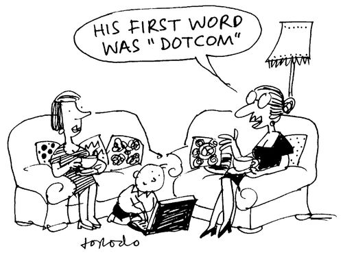 "His first word was 'Dotcom'."