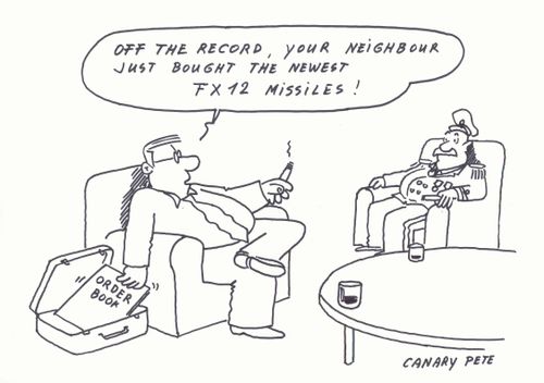 Arms dealer - "Off the record, your neighbour just bought the newest FX12 missiles!"