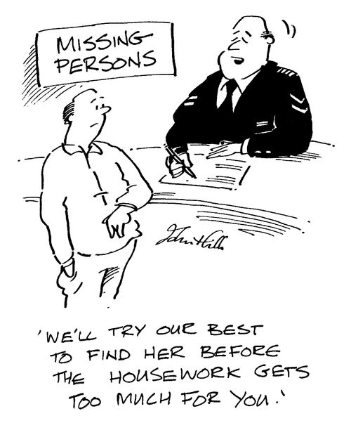 Missing persons - "We'll try our best to find her before the housework gets too much for you."