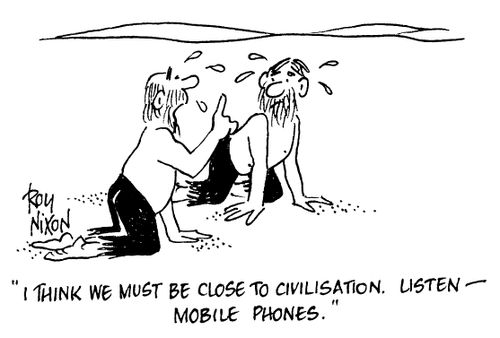 "I think we must be close to civilisation. Listen, mobile phones"