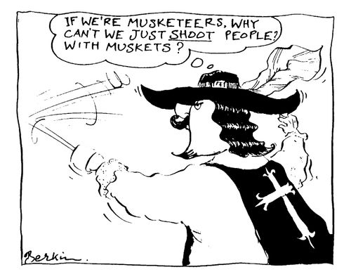 "If we're musketeers, why can't we just shoot people? with muskets?"