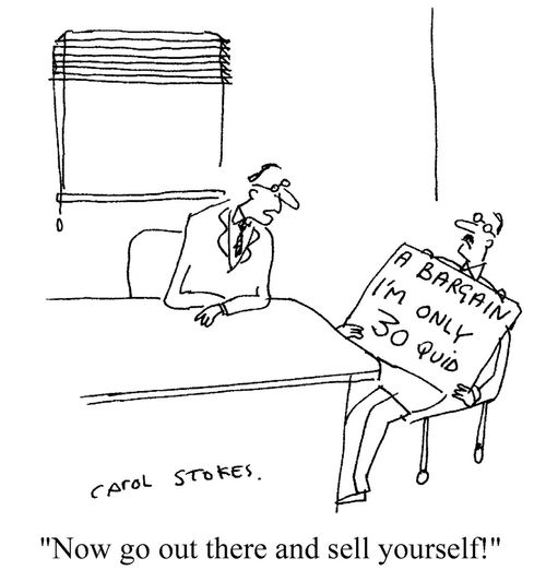 'Now go out there and sell yourself!'
