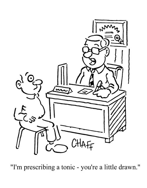'I'm prescribing a tonic - you're a little drawn.'