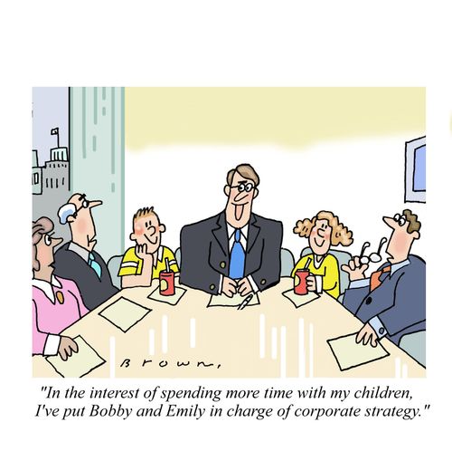 'In the interest of spending more time with my children, I've put Bobby and Emily in charge of corporate strategy.'