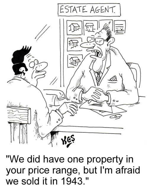 'We did have one property in your price range, but I'm afraid we sold it in 1943.'