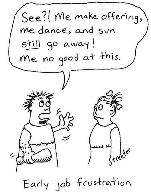 Cave man: Early job frustration