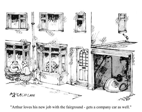 'Arthur loves his new job with the fairground - gets a company car as well.'