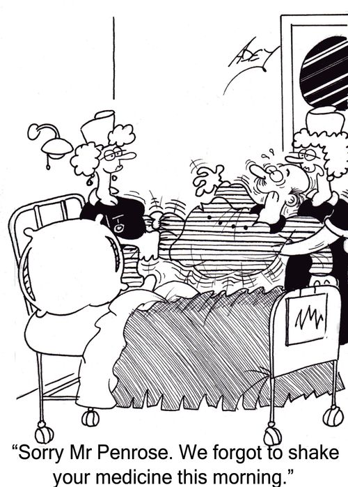"Sorry Mr Penrose.  We forgot to shake your medicine this morning."