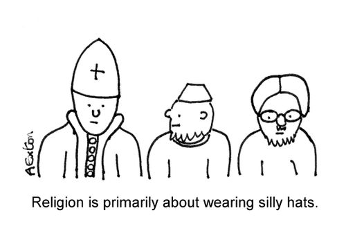 Religion is primarily about wearing silly hats.