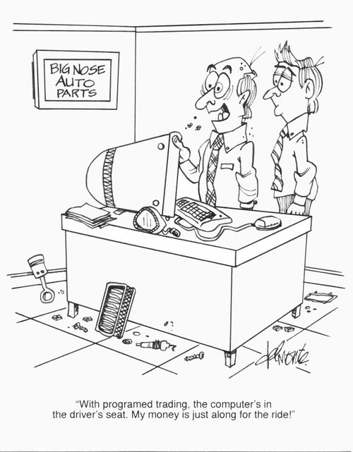 'With programed trading, the computer's in the driver's seat. My Money is just along for the ride!'