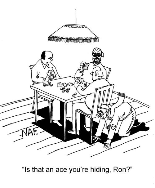 Is that an ace you're hiding, Ron?