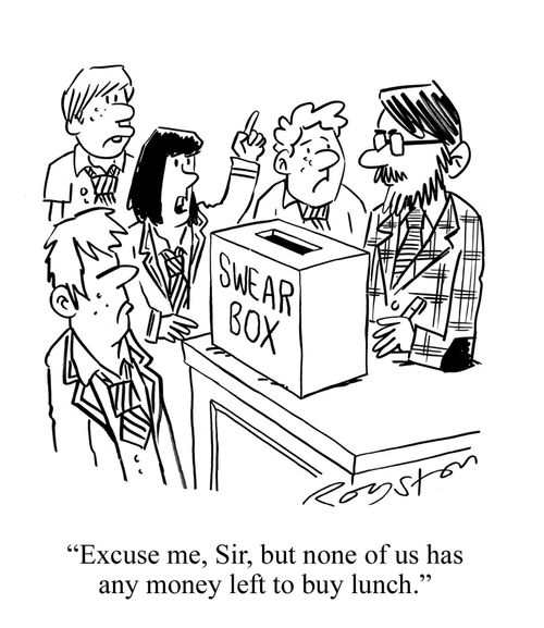 Teacher has swear box on his desk. Pupil says: 'Excuse me, Sir, but none of us has any money left to buy lunch.'