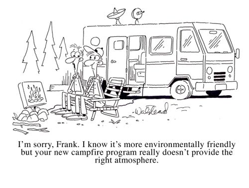 "I'm sorry, Frank. I know it's more environmentally friendly but your new campfire program really doesn't provide the right atmopshere."