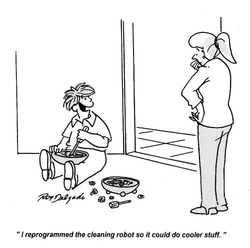 'I reprogrammed the cleaning robot so it could do cooler stuff.'