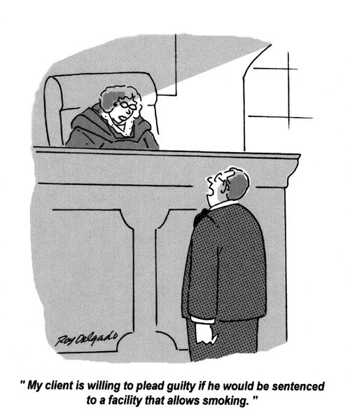 'My client is willing to plead guilty if he would be sentenced to a facility that allows smoking.'