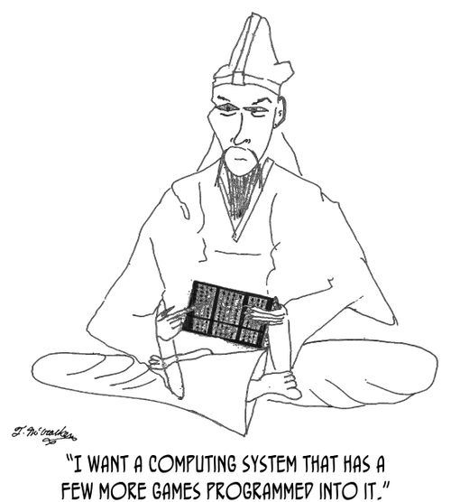  'I want a computing system that has a few more games programmed into it.'