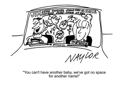 'You can't have another baby, we've got no space for another name!'