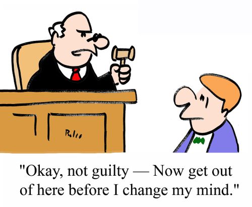 'Okay, not guilty - Now get out of here before I change my mind.'