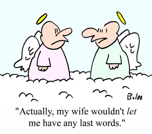'Actually, my wife wouldn't LET me have any last words.'