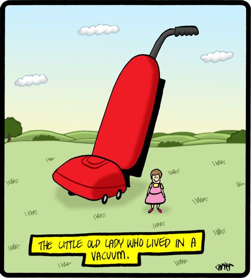 The little old lady who lived in a vacuum.