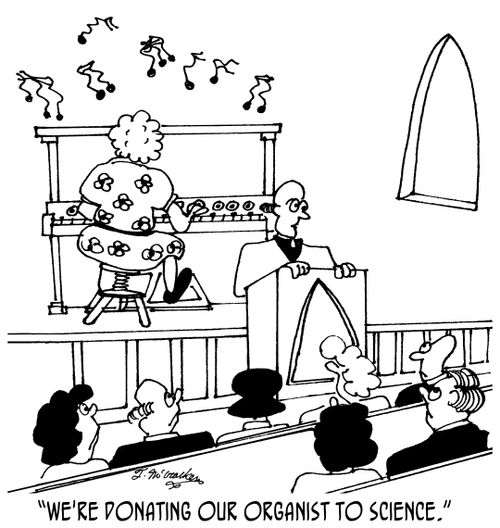 'We're donating our organist to science.'
