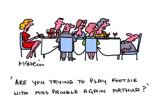 'Are you trying to play footsie with Miss Pringle again, Arthur?'