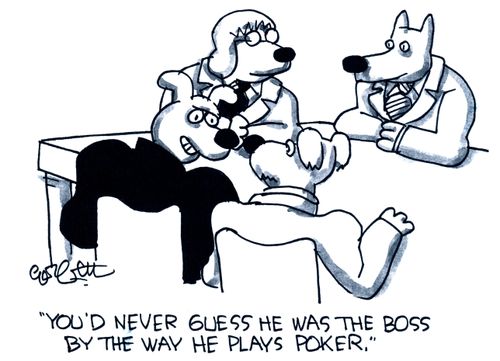 'You'd never guess he was the boss by the way he plays poker.'