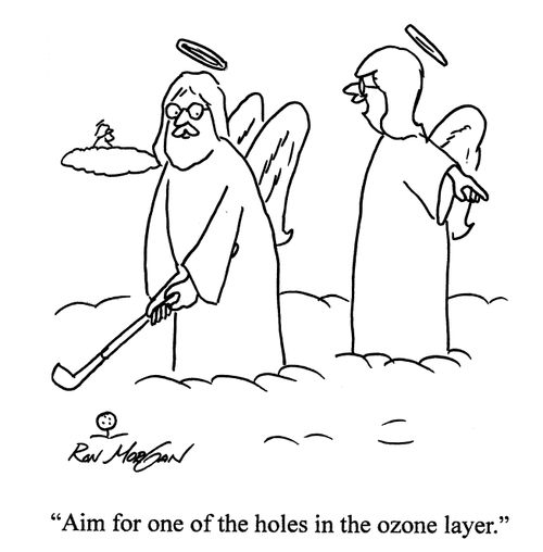 'Aim for one of the holes in the ozone layer.'