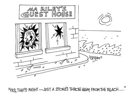 'Yes,that's right-just a stone's throw from the beach...'
