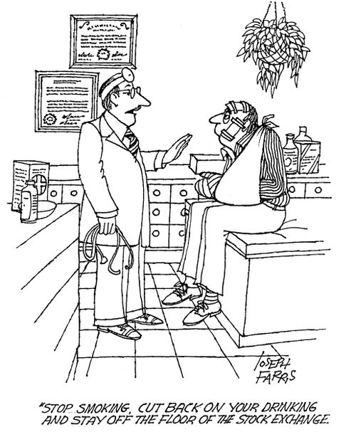 'Stop smoking. Cut back on your drinking and stay off the floor of the stock exchange.'