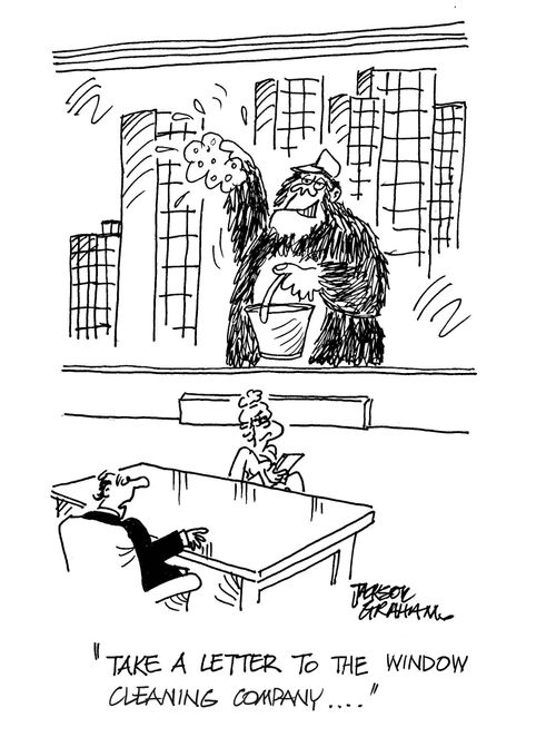 "Take a letter to the window cleaning company...."