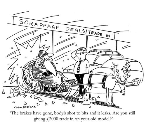 'The brakes have gone, body's shot to bits and it leaks, Are you still giving ?2000 trade in on your old model'