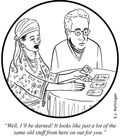 'Well, I'll be darned! It looks like just a lot of the same old stuff from here on out for you.'
